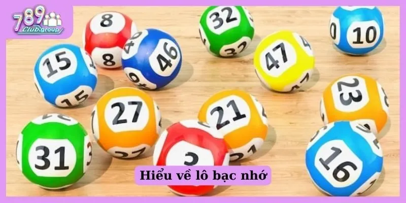 Bạc nhớ lô đề là gì? Soi cầu chuẩn chỉnh cùng chuyên gia 1 Hiểu về lô bạc nhớ
