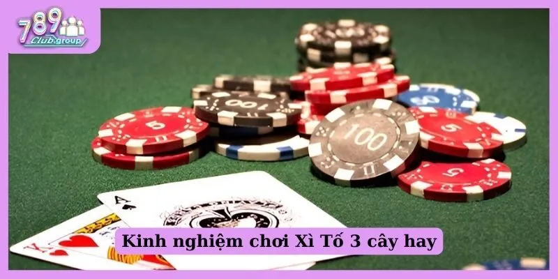 Xì tố 3 cây là gì? Hướng dẫn cách chơi thắng lớn cho newbie! 3 Kinh nghiệm chơi Xì Tố 3 cây hay