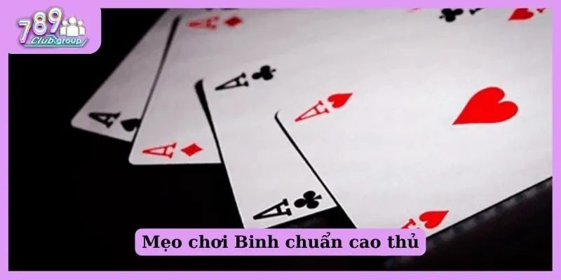 Binh 9 cây là gì? Khám phá cách đánh chuẩn cho Newbie 3 Mẹo chơi Binh chuẩn cao thủ