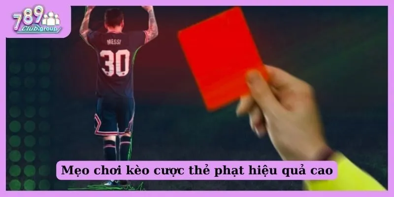 Kèo thẻ phạt là gì? Cách vào kèo thẻ phạt chuẩn cao thủ 3 Mẹo chơi kèo cược thẻ phạt hiệu quả cao