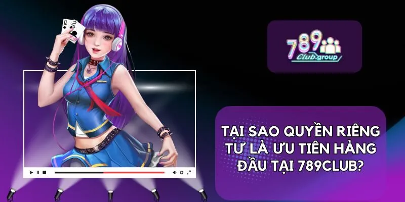 Quyền Riêng Tư 3 Tại sao quyền riêng tư quan trọng đối với người chơi?