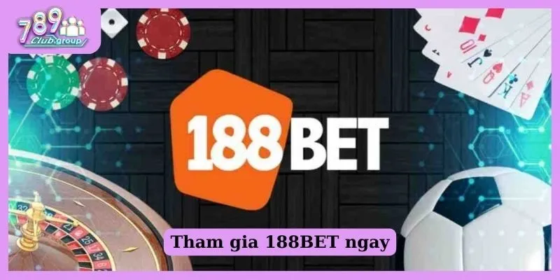TOP 5 địa chỉ game cờ bạc uy tín, đẳng cấp cho Newbie 2 Tham gia 188BET ngay