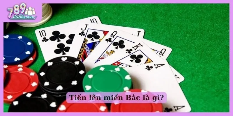 Chia sẻ cách chơi tiến lên miền Bắc "chuẩn không cần chỉnh" 1 Tìm hiểu tiến lên miền Bắc là gì?