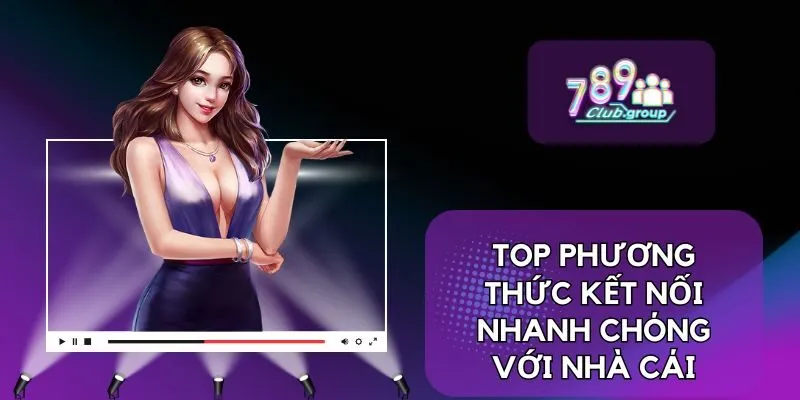 Liên Hệ 2 Top phương thức kết nối nhanh chóng với nhà cái