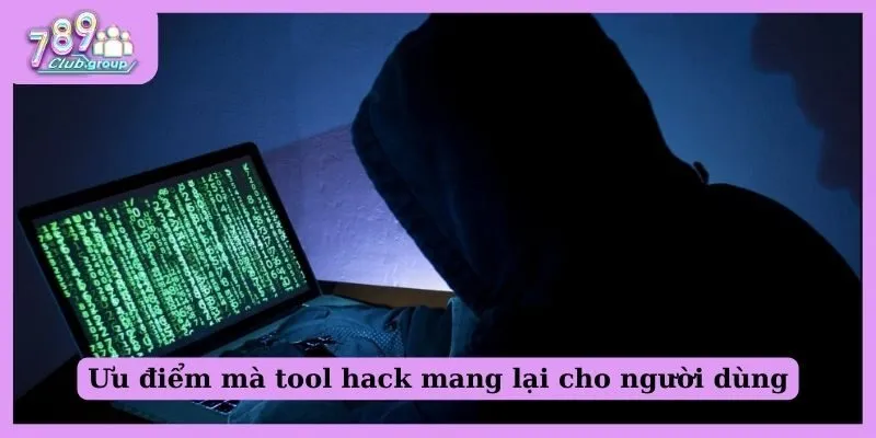 Tool tài xỉu là gì? Thực hư về các công cụ hack game online! 2 Ưu điểm mà tool hack mang lại cho người dùng