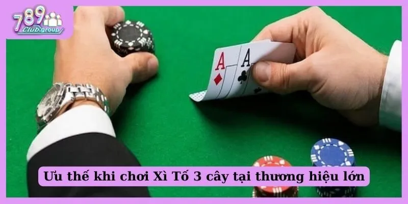Xì tố 3 cây là gì? Hướng dẫn cách chơi thắng lớn cho newbie! 2 Ưu thế khi chơi Xì Tố 3 cây tại thương hiệu lớn