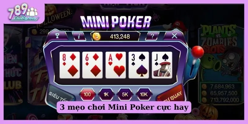 Khám phá mẹo quay hũ Mini Poker 789Club siêu hay cho newbie 3 Mini Poker 789Club