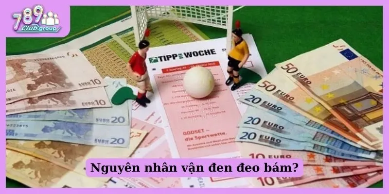 Hướng dẫn giải vận đen cá cược cực đơn giản theo phong thuỷ 1 Nguyên nhân vận đen đeo bám