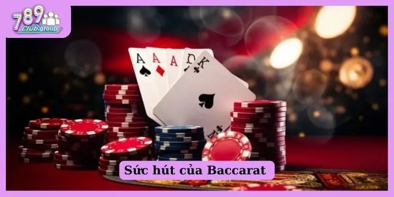 Hướng dẫn cách đánh Baccarat luôn thắng như cao thủ 1 Sức hút của Baccarat với cộng đồng game thủ