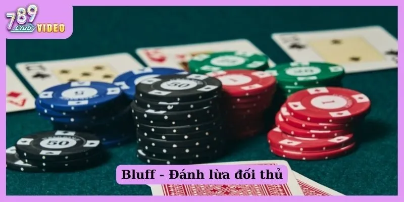 Chiến thuật chơi Poker hiệu quả cho người mới bắt đầu là gì? 3 Bluff - Đánh lừa đối thủ