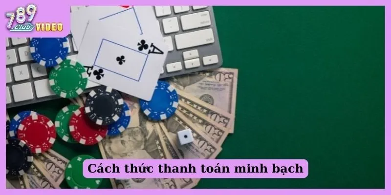 Làm sao để nhận biết một casino trực tuyến uy tín? 2 Cách thức thanh toán minh bạch