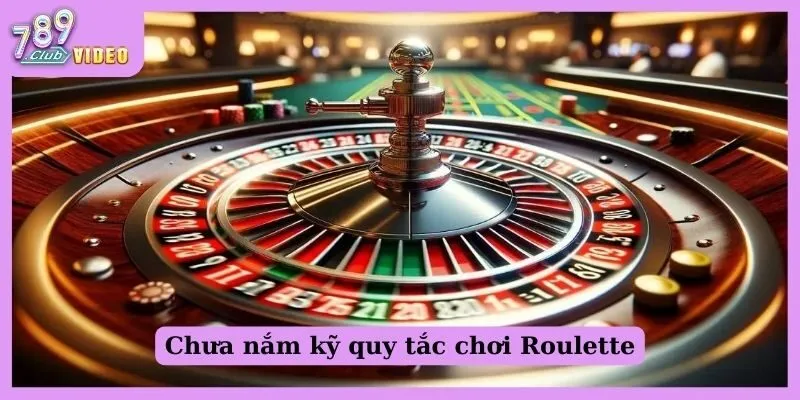 Những sai lầm phổ biến cần tránh khi chơi Roulette là gì? 1 Chưa nắm kỹ quy tắc chơi Roulette