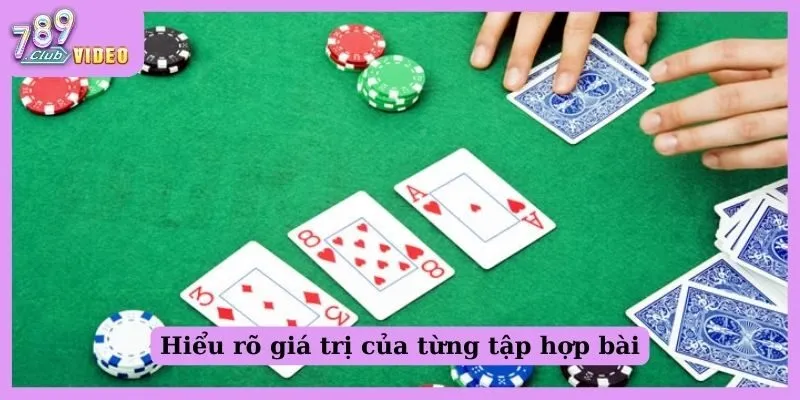 Chiến thuật chơi Poker hiệu quả cho người mới bắt đầu là gì? 1 Hiểu rõ giá trị của từng tập hợp bài