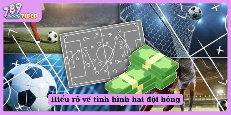 Cách phân tích kèo cược bóng đá để đưa ra quyết định đúng? 2 Hiểu rõ về tình hình hai đội bóng