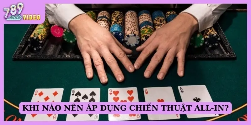 All-in trong poker là gì và khi nào nên sử dụng? 2 Khi nào nên áp dụng chiến thuật All-in?
