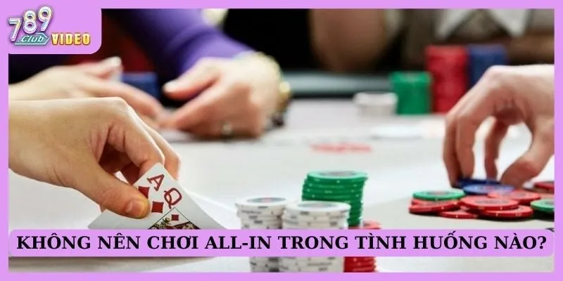 All-in trong poker là gì và khi nào nên sử dụng? 3 Không nên chơi All-in trong tình huống nào?