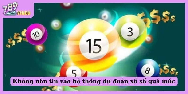 Có nên tin vào các hệ thống dự đoán kết quả xổ số trên mạng? 2 Không nên tin vào hệ thống dự đoán xổ số quá mức