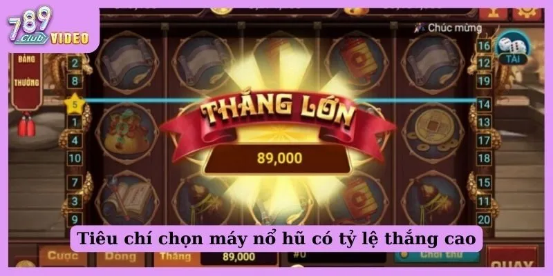 Kinh Nghiệm Chọn Máy Nổ Hũ Có Tỷ Lệ Thắng Cao Là Gì? 3 Tiêu chí chọn máy nổ hũ có tỷ lệ thắng cao