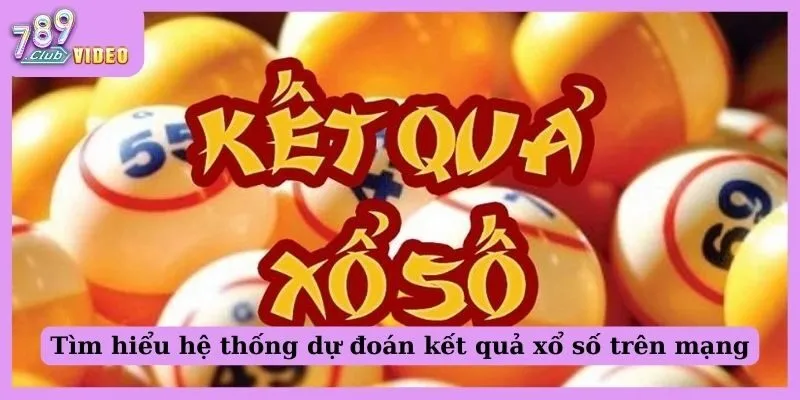 Có nên tin vào các hệ thống dự đoán kết quả xổ số trên mạng? 1 Tìm hiểu hệ thống dự đoán kết quả xổ trên mạng