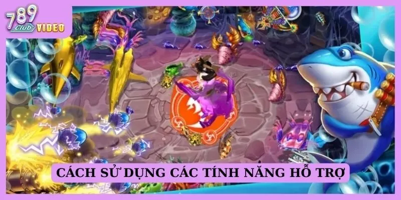 "Power-ups" trong game bắn cá và cách sử dụng hiệu quả 3 Cách sử dụng các tính năng hỗ trợ