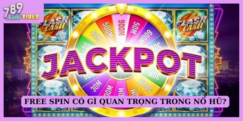 Cách nhận diện các vòng quay miễn phí trong game nổ hũ 2 Free spin có gì quan trọng trong nổ hũ?