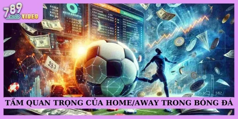 Tác dụng của việc phân tích Home/away khi đặt cược thể thao 2 Tầm quan trọng của home/away trong bóng đá