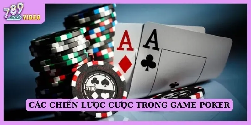 Ảnh hưởng của tâm lý đến quyết định đặt cược trong poker 2 Các chiến lược cược trong game Poker
