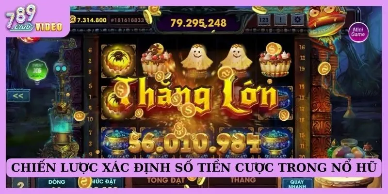 Mức cược tối ưu trong game nổ hũ là gì? Giải đáp cùng 789Club 3 Chiến lược xác định số tiền cược trong nổ hũ