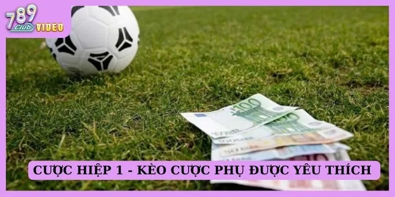 Tìm hiểu các dạng "prop bet" (cược đặc biệt) trong cá cược thể thao 2 Cược hiệp 1 - Kèo cược phụ được yêu thích