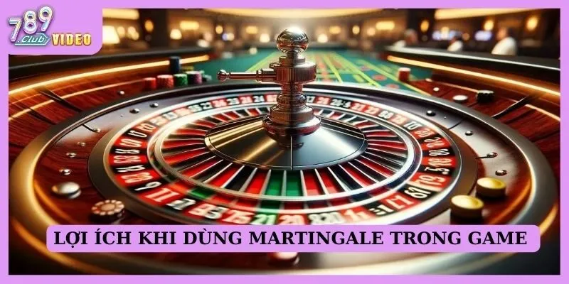 Khái niệm "Martingale System" trong Roulette và tính hiệu quả của nó 2 Lợi ích khi dùng Martingale trong game