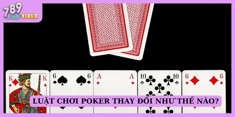 Những cải tiến mới của luật chơi Poker qua các năm 1 Luật chơi Poker thay đổi như thế nào?