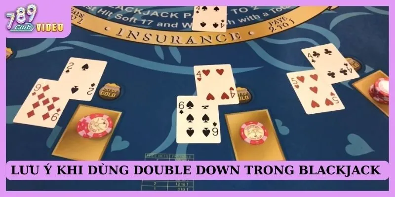 Cách sử dụng Double Down trong Blackjack để tăng lợi nhuận 3 Lưu ý khi dùng Double Down trong Blackjack