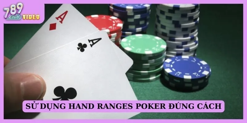 Hand ranges Poker là gì? Dùng Hand ranges thế nào hiệu quả 3 Sử dụng Hand ranges Poker đúng cách