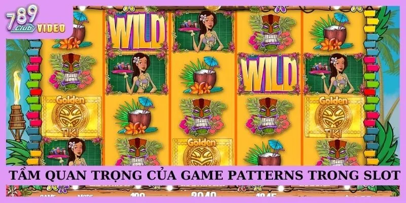 Game Patterns trong slot game - Chiến lược chơi hiệu quả 2 Tầm quan trọng của Game Patterns trong slot