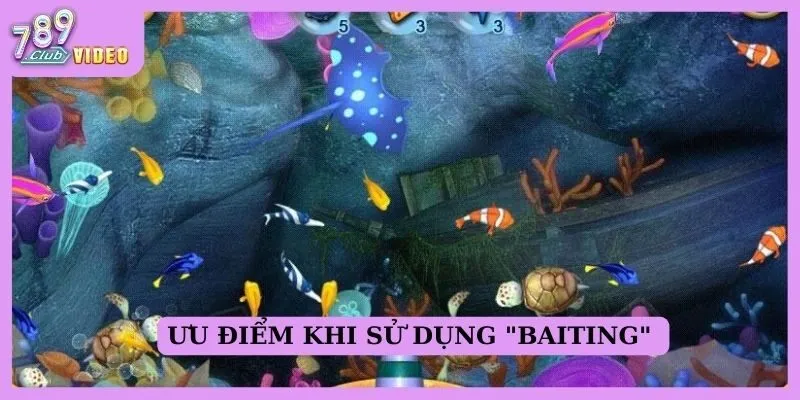 Khái niệm "baiting" trong game bắn cá có hiệu quả không? 2 Ưu điểm khi sử dụng “Baiting”