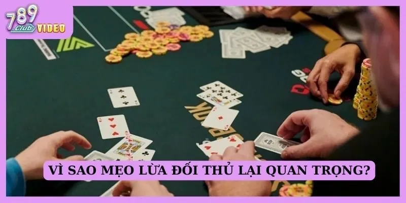 Bluff trong poker – Cách thực hiện mà không bị lộ? 2 Vì sao mẹo “lừa đối thủ” lại quan trọng?